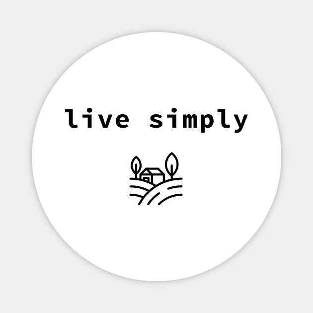 live simply Magnet by sloganeerer